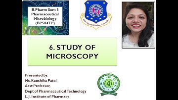 Sem 5_Pharmaceutical Microbiology_Study of microscopy_Ms. Kaushika Patel
