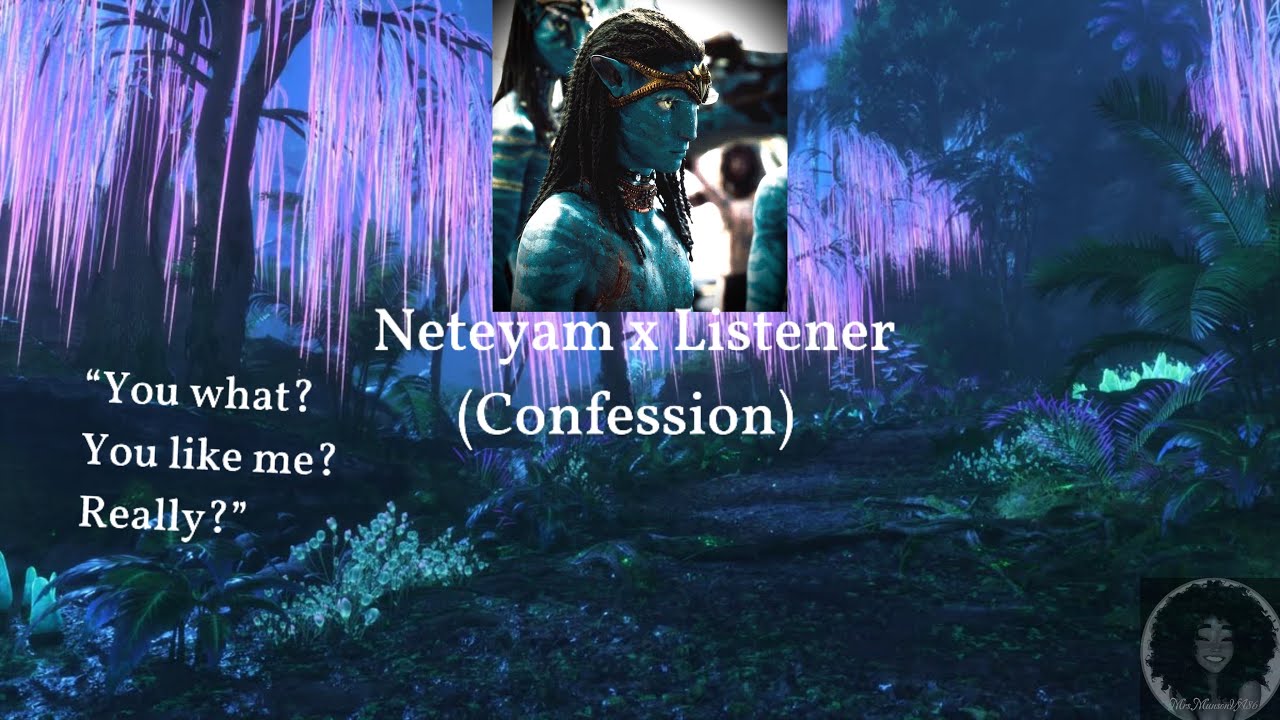 Neteyam x Listener (Confession)