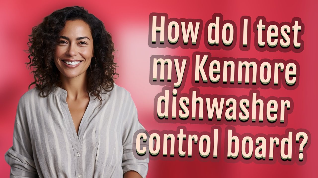 How do I test my Kenmore dishwasher control board? YouTube