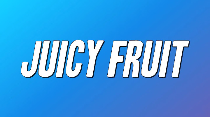 Juicy Fruit Lyric Video version - Lyric Video performance video thumbnail