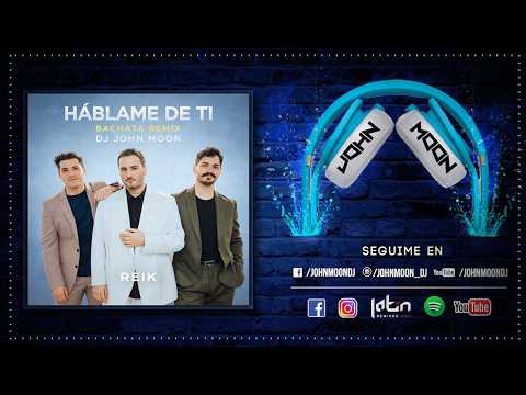 HABLAME DE TI 🎶 Reik 🎶 Bachata Remix DJ John Moon (2022)