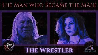 The Man Who Became the Mask: The Wrestler