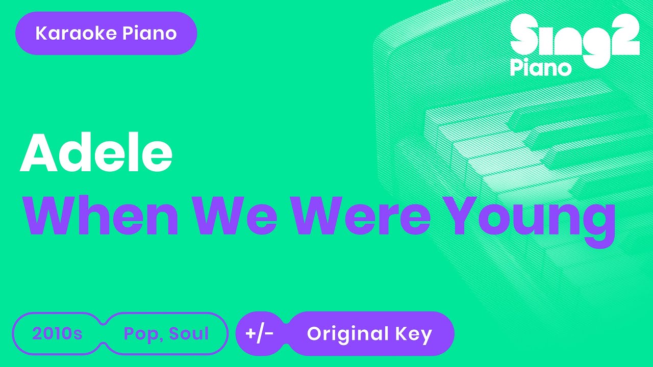 Adele When We Were Young (Karaoke Piano) YouTube