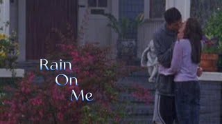 Naley x Rain On Me ✨💕❤️