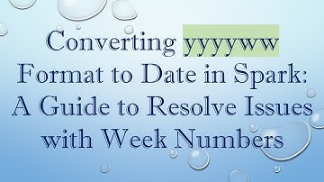 Converting yyyyww Format to Date in Spark: A Guide to Resolve Issues with Week Numbers