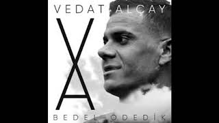 VEDAT ALÇAY[Bedel ödedik] REMİX Resimi