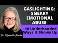 GASLIGHTING:  Sneaky Emotional Abuse - 10 Underhanded Ways It Shows Up