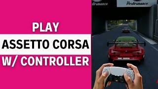 How To Play Assetto Corsa with Controller (QUICK & EASY!)