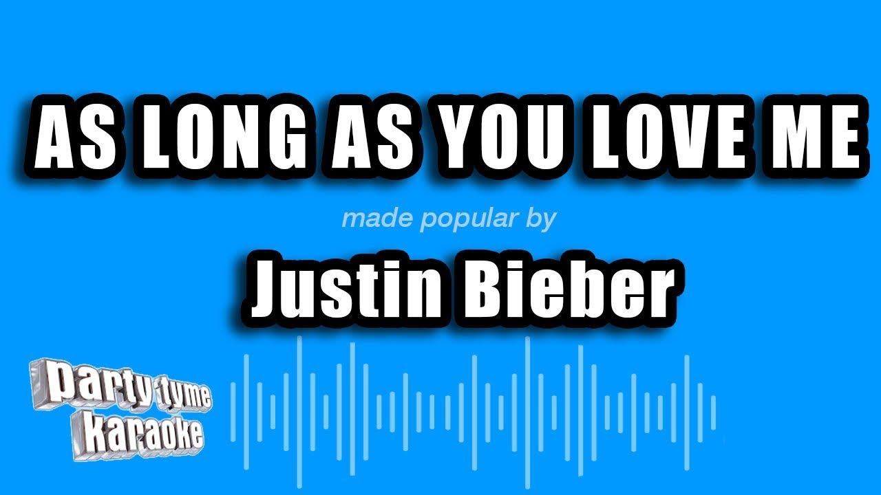 Justin Bieber - As Long As You Love Me (Karaoke Version)