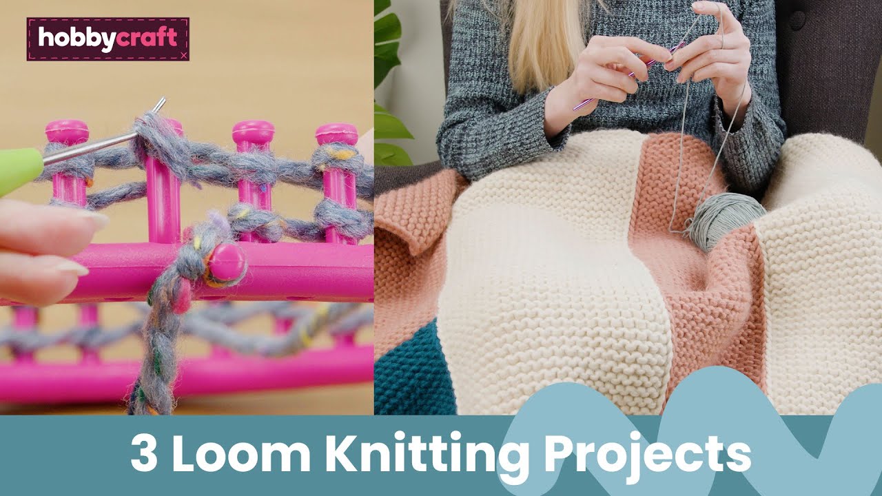 3 Loom Knitting Projects for Beginners