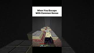When You Escape With Common Sense