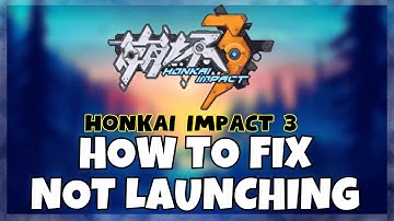 How to Fix Honkai Impact 3 Not Launching Windows 10 / 11 || 2023 Fix