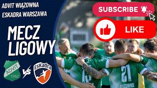 LIGA OKRĘGOWA LIVE🔴: ADVIT WIĄZOWNA VS ESKADRA WARSZAWA