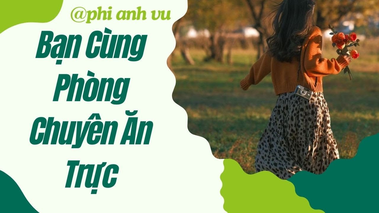 [Truyện Audio]  Bạn Cùng Phòng Chuyên Ăn Trực | Phi Anh Vũ