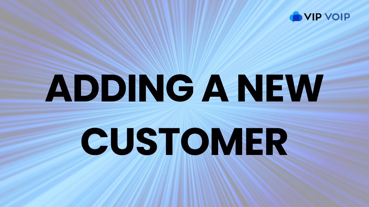 Reseller Tutorial #1 -  ADDING A NEW CUSTOMER - VIPVoIP