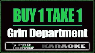 Buy 1 Take 1 - Grin Department (KARAOKE)