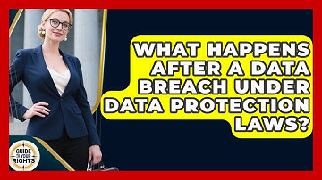 What Happens After A Data Breach Under Data Protection Laws? - Guide To Your Rights