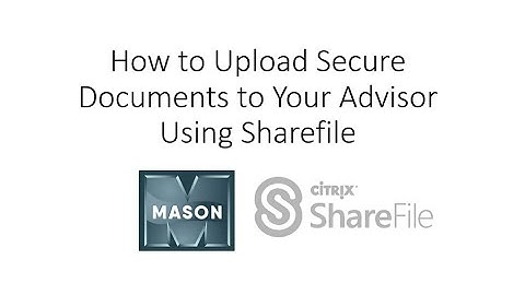 Mason and Associates:How to Upload Secure Docs to Sharefile