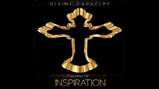 Divine Capacity - Walk On Water - Moment Of Inspiration Track 2
