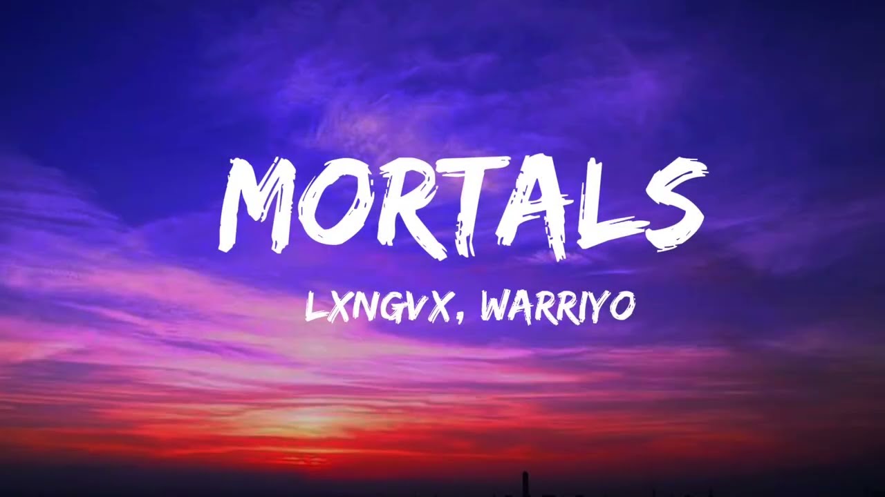 LXNGVX, Warriyo - Mortals Funk Remix | Lyrics
