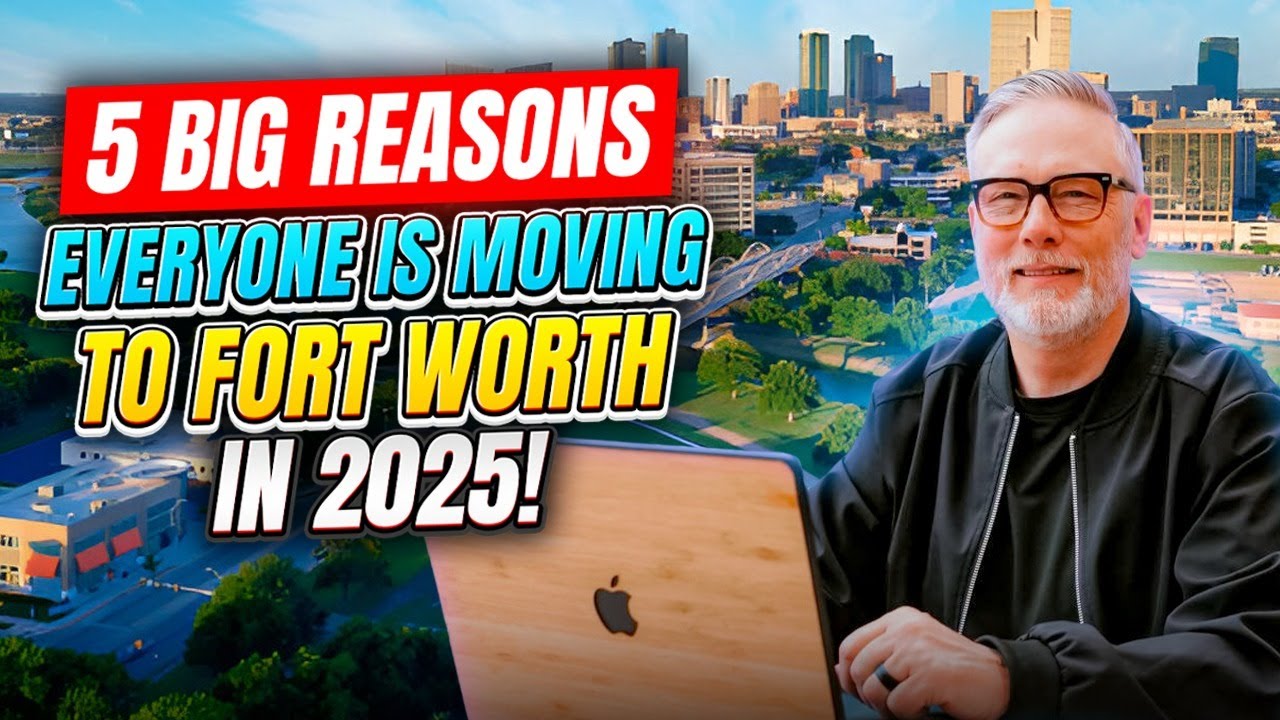 5 Big Reasons Everyone Is Moving to Fort Worth in 2025!