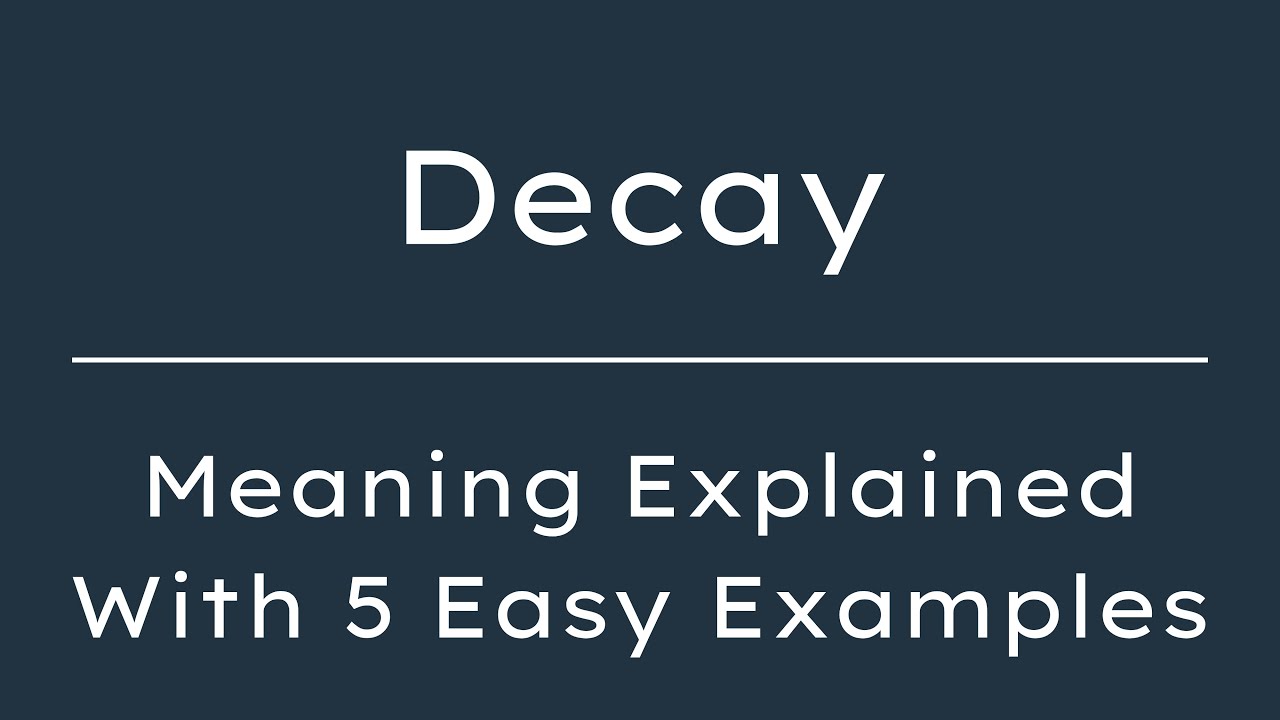 What Does Decay Mean? Decay Meaning in English With 5 Example Sentences ...