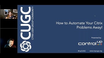 CUGC Connect (09-30-21): How to Automate Your Citrix Problems Away! ControlUp
