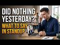 What To Say in Daily Standup When You Did Nothing