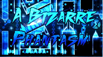 Geometry Dash - A Bizarre Phantasm [Extreme Demon] | By: TeamN2
