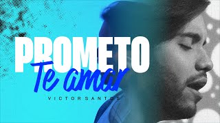 Victor Santos - Prometo Te Amar (Clipe Oficial)