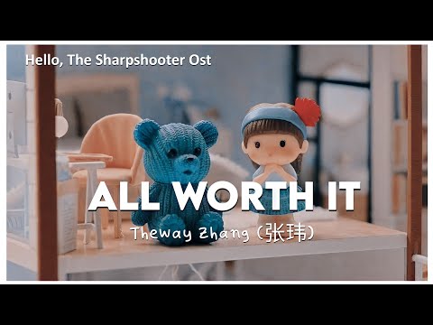 [Hello, The Sharpshooter Ost] Theway Zhang (张玮) - All Worth It | LEGENDADO/TRADUÇÃO