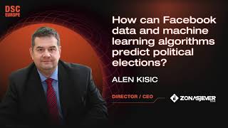 Facebook data and machine learning predicting elections | Alen Kisic | DSC Europe 23