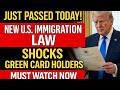 JUST PASSED TODAY! New U.S. Immigration Law SHOCKS Green Card Holders — Must Watch Now