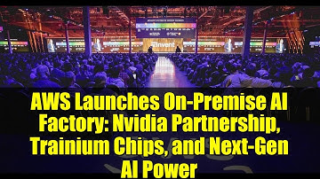 AWS Launches On-Premise AI Factory: Nvidia Partnership, Trainium Chips, and Next-Gen AI Power
