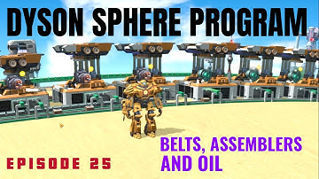 Dyson Sphere Program Alpha Serpentis - Pt. 25 - Belts, Assemblers and Oil