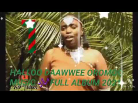 HALLOO DAAWWEE OROMOO MUSIC IS  FULL ALBUM