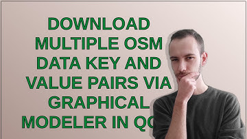 Gis: Download multiple OSM data key and value pairs via Graphical Modeler in QGIS