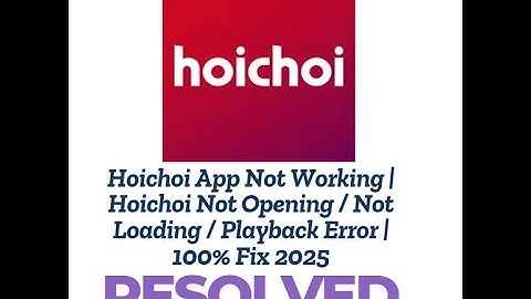 Hoichoi App Not Working | Hoichoi Not Opening / Not Loading / Playback Error | 100% Fix 2025