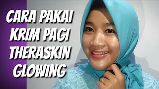 CARA PAKAI KRIM PAGI THERASKIN | THERASKIN GLOWING | KRIM THERASKIN | THERASKIN AMAN BPOM