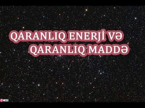 Video: Qara maddə nədir? qaranlıq maddə nəzəriyyəsi