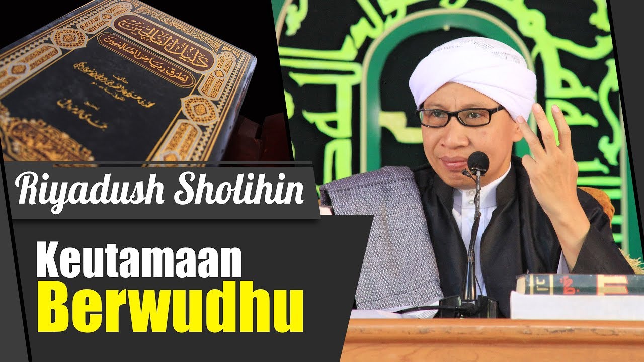 Bab : Keutamaan Berwudhu | Buya Yahya | Kitab Riyadush Sholihin | 5 Agustus 2018