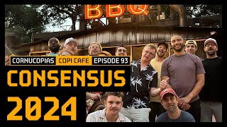 CONSENSUS 2024 SPECIAL! | Copi Cafe 93 | Cornucopias