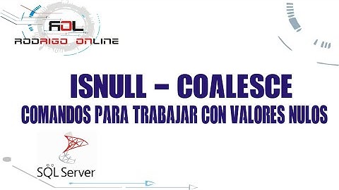 ISNULL SQL, COALESCE SQL | COMANDOS PARA TRABAJAR CON VALORES NULOS SQL SERVER