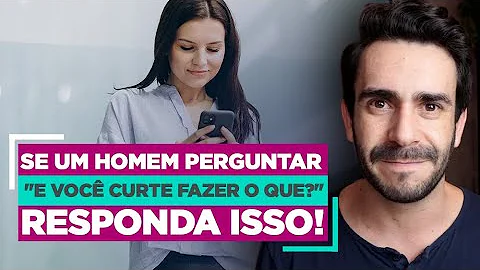 O que responder quando ele pergunta o que está fazendo?
