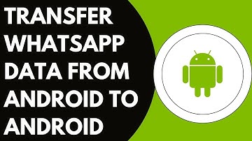 How To Transfer Your WhatsApp Data From The Android To Android