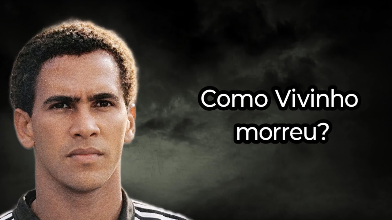 COMO VIVINHO MORREU? ( FUTEBOLISTA)