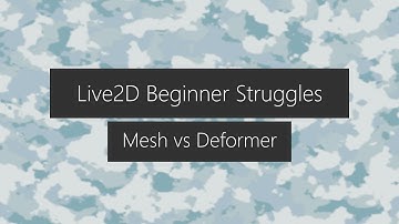 Live2D Tutorial - Beginner Struggles - Mesh vs Deformer