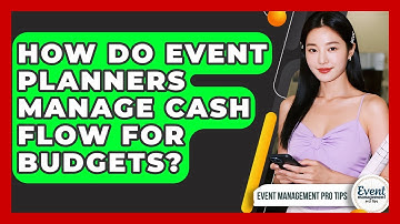 How Do Event Planners Manage Cash Flow For Budgets? - Event Management Pro Tips
