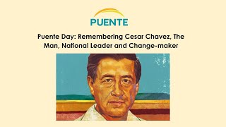 Puente Day: Remembering Cesar Chavez, The Man, National Leader and Change-maker screenshot 3