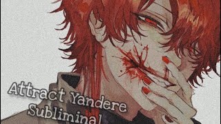 Attract Yandere Lover | • SUBLIMINAL